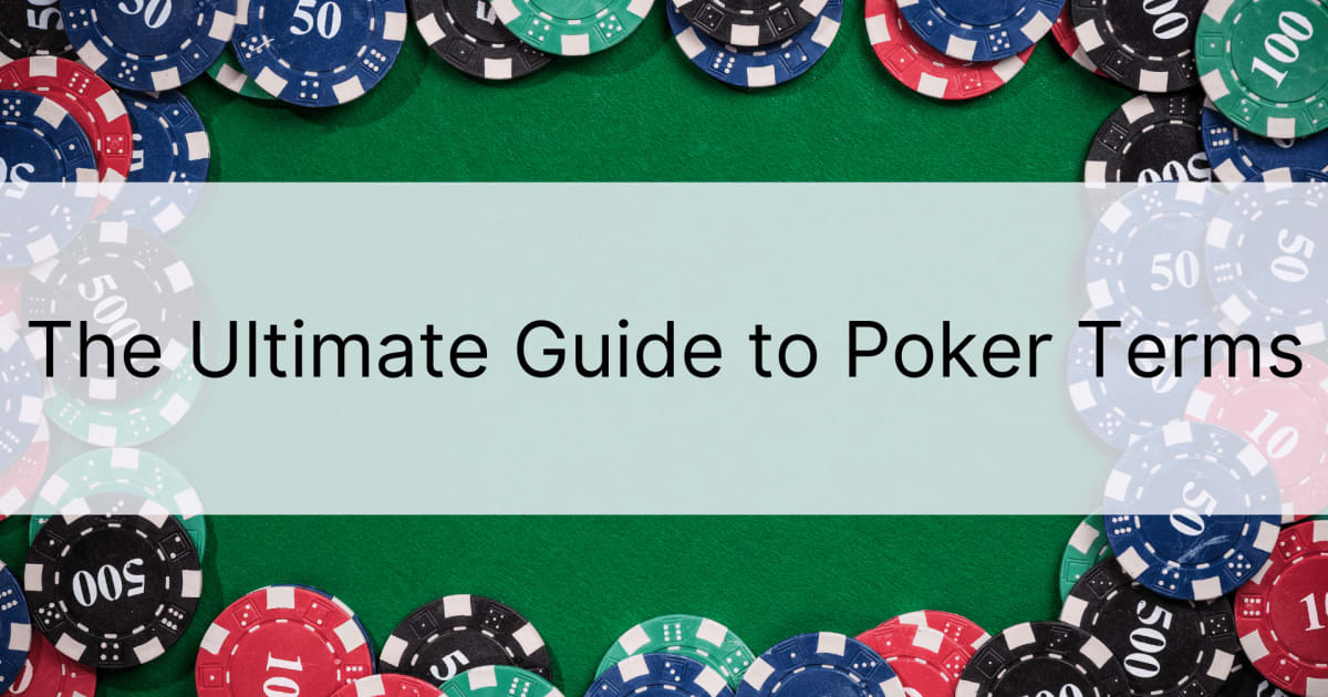 La guía definitiva sobre los términos del póquer